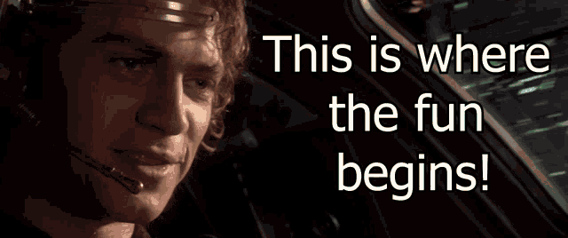Anakin saying &ldquo;This is where the fun begins&rdquo;
